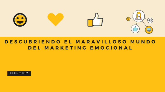 Descubriendo el Maravilloso Mundo del Marketing Emocional